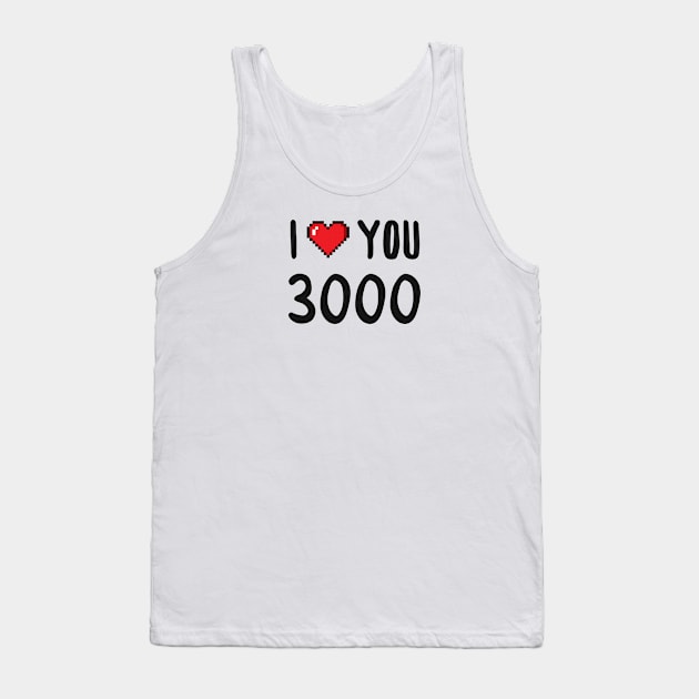 I Love You 3000 Tank Top by Makerlench